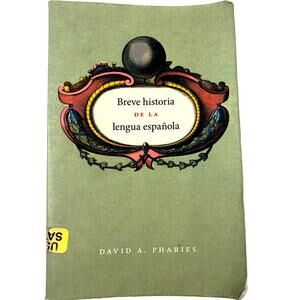 Breve Historia de la Lenga Española by David A. Pharies